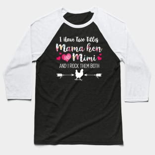 I Have Two Titles Mama Hen And Mimi Baseball T-Shirt